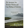 My Ancestors Are Reindeer Herders and I Am Melting In Extinction: Saami-American Non-Fiction, Fiction, and Poetry