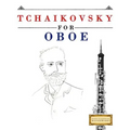 Tchaikovsky for Oboe: 10 Easy Themes for Oboe Beginner Book