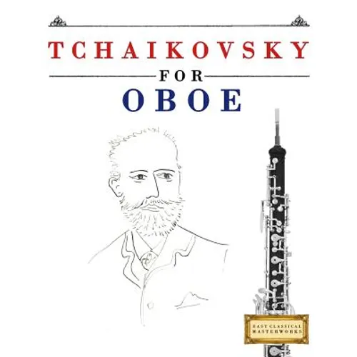 Tchaikovsky for Oboe: 10 Easy Themes for Oboe Beginner Book