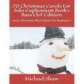 20 Christmas Carols For Solo Euphonium Book 1 Bass Clef Edition: Easy Christmas Sheet Music For Beginners