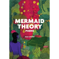 Mermaid Theory: Poems