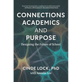 Connections, Academics, and Purpose: Designing the Future of School