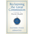 Reclaiming the Great Commission: A Roadmap to Parish Health