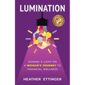Lumination: Shining a Light on a Woman's Journey to Financial Wellness