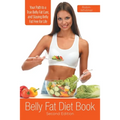 Belly Fat Diet Book [Second Edition]: Your Path to a True Belly Fat Cure, and Staying Belly Fat Free for Life