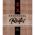 Essential Reiki: A Complete Guide to an Ancient Healing Art