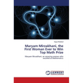 Maryam Mirzakhani, the First Woman Ever to Win Top Math Prize