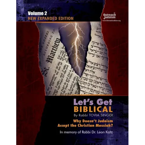 Let's Get Biblical!: Why doesn't Judaism Accept the Christian Messiah? Volume 2