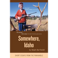 Somewhere, Idaho: Short Essays from the Panhandle