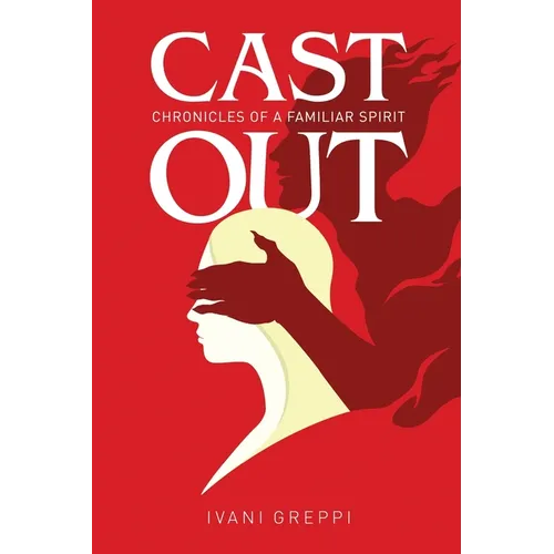 Cast Out: Chronicles of a Familiar Spirit