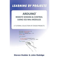 ARDUINO REMOTE SENSING & CONTROL USING 433 MHz MODULES: A Tutorial Collection of Staged Projects