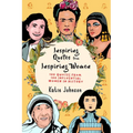 Inspiring Quotes From Inspiring Women: 100 Quotes From 100 Influential Women In History