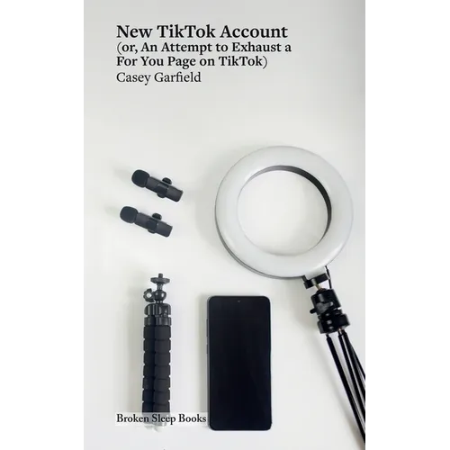 New Tiktok Account: (or, An Attempt to Exhaust a For You Page on TikTok)