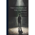 The Children of the Universe; A Play, Prolog, Five Acts, Epilog