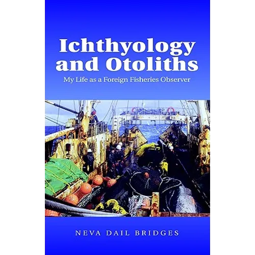 Ichthyology and Otoliths: My Life as a Foreign Fisheries Observer