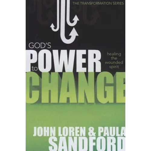 God's Power to Change: Healing the Wounded Spirit