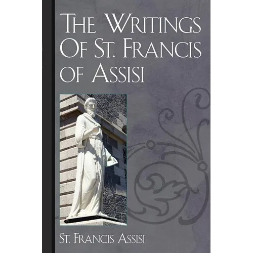 The Writings Of St. Francis of Assisi