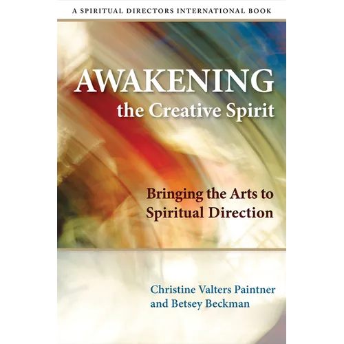 Awakening the Creative Spirit: Bringing the Arts to Spiritual Direction