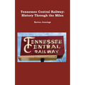 Tennessee Central Railway: History Through the Miles