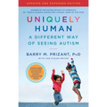 Uniquely Human: Updated and Expanded: A Different Way of Seeing Autism