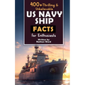 400+ Riveting & Unbelievable US Navy Ship Facts for Enthusiasts: Explore Maritime Legends, Naval Maneuvers, Cutting-Edge Technology & Much More! (The