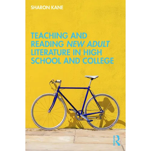 Teaching and Reading New Adult Literature in High School and College