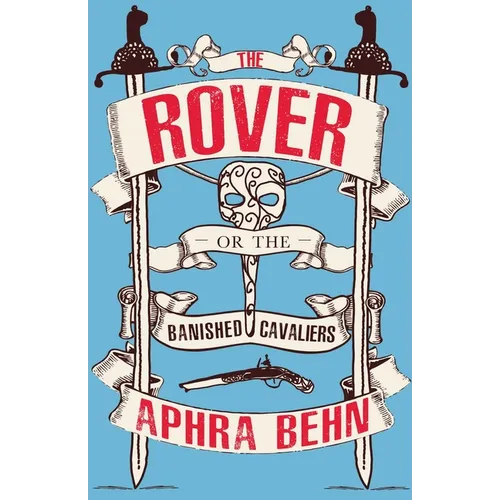 The Rover: or, The Banished Cavaliers
