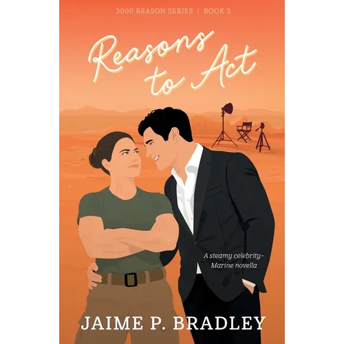 Reasons to Act: A steamy celebrity-Marine romcom novella