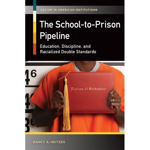 The School-to-Prison Pipeline: Education, Discipline, and Racialized Double Standards