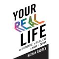 Your REAL Life: Get Authentic, Be Resilient & Make It Count!