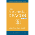 The Presbyterian Deacon, Updated Edition: An Essential Guide, Revised for the New Form of Government