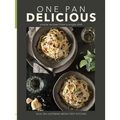One Pan Delicious: Simple Recipes from a Single Dish