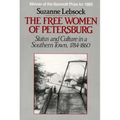 Free Women of Petersburg: Status and Culture in a Southern Town, 1784-1860 (Revised)