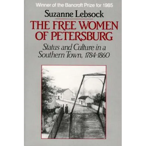 Free Women of Petersburg: Status and Culture in a Southern Town, 1784-1860 (Revised)