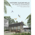 Historic Sugar Mills in Santo Domingo: Case Studies in Adaptive Reuse