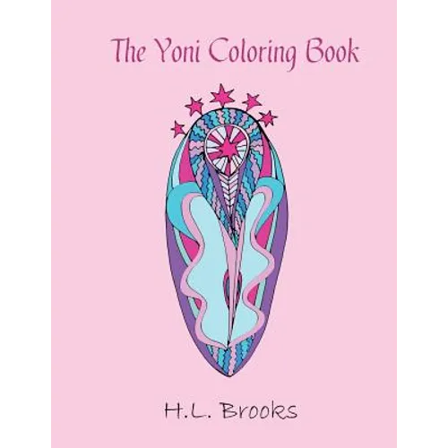The Yoni Coloring Book: For Your Inner and Outer Goddess