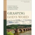 Grasping God's Word, Fourth Edition: A Hands-On Approach to Reading, Interpreting, and Applying the Bible