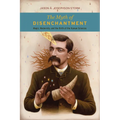 The Myth of Disenchantment: Magic, Modernity, and the Birth of the Human Sciences
