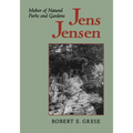 Jens Jensen: Maker of Natural Parks and Gardens