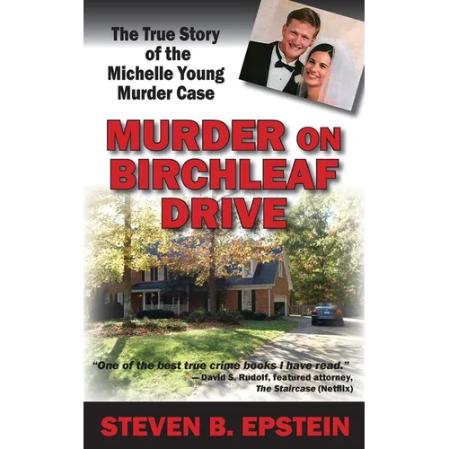 Murder on Birchleaf Drive: The True Story of the Michelle Young Murder Case