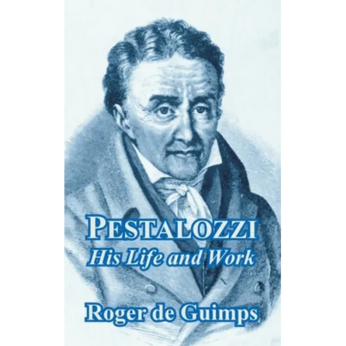 Pestalozzi: His Life and Work