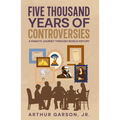 Five Thousand Years of Controversies: A Family's Journey Through World History