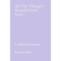 All The Things I Should Have Said...