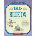 Tales from the Blue Ox: A Hands-On Manual of Traditional Skills from the Blue Ox Millworks Historic Park