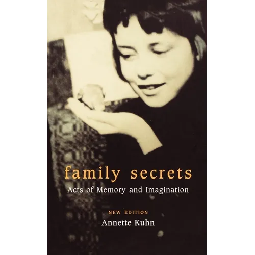 Family Secrets: Acts of Memory and Imagination