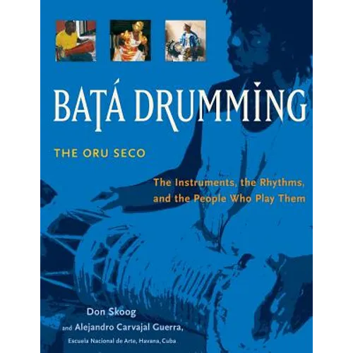 Bata Drumming: The Instruments, the Rhythms, and the People Who Play Them
