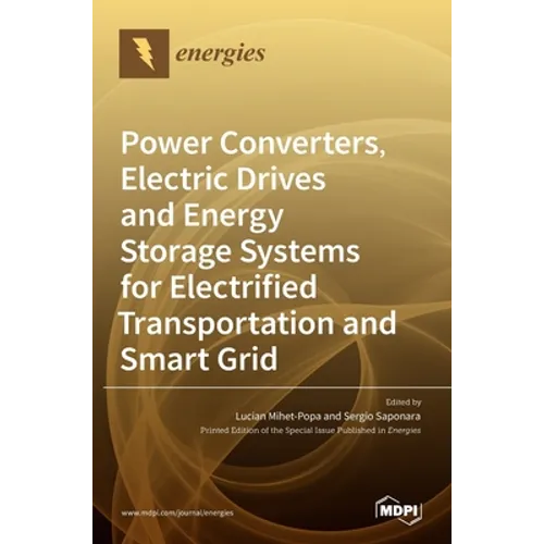 Power Converters, Electric Drives and Energy Storage Systems for Electrified Transportation and Smart Grid