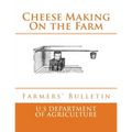 Cheese Making On the Farm: Farmers' Bulletin