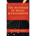 Business of Music Management: How To Survive and Thrive in Today's Music Industry