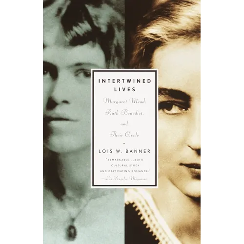 Intertwined Lives: Margaret Mead, Ruth Benedict, and Their Circle